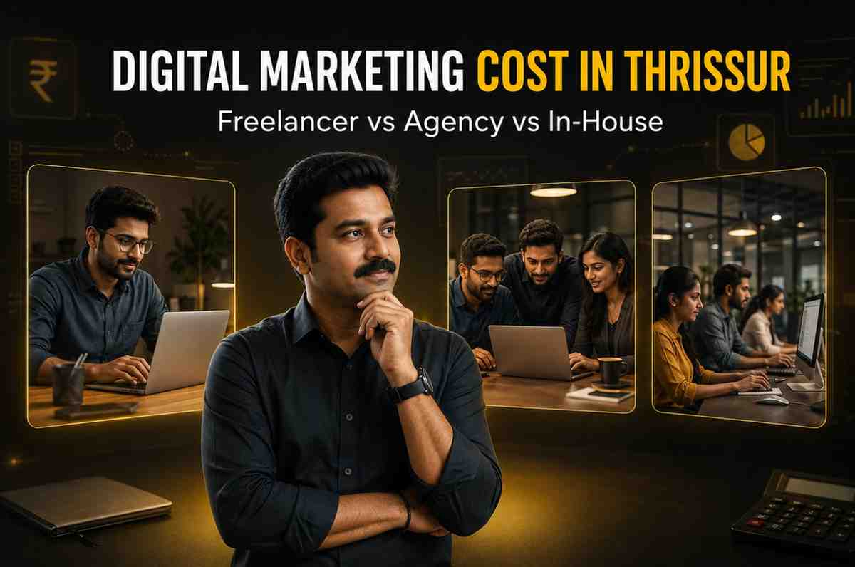 Digital Marketing Cost in Thrissur: Freelancer vs Agency vs In-House Team